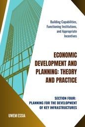 SECTION FOUR: PLANNING FOR THE DEVELOPMENT OF KEY INFRASTRUCTURES