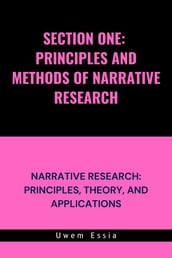 SECTION ONE: PRINCIPLES AND METHODS OF NARRATIVE RESEARCH