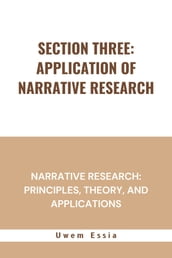 SECTION THREE: APPLICATION OF NARRATIVE RESEARCH