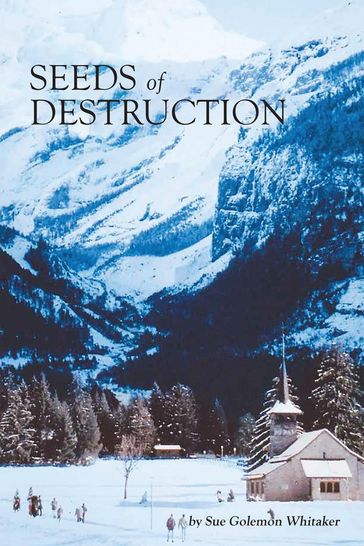 SEEDS of DESTRUCTION - Sue Golemon Whitaker