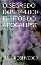 O SEGREDO DOS 144.000 ELEITOS DO APOCALIPSE