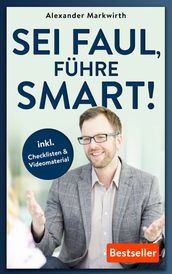 SEI FAUL, FÜHRE SMART!