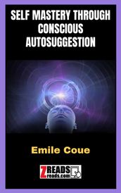 SELF MASTERY THROUGH CONSCIOUS AUTOSUGGESTION