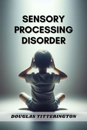 SENSORY PROCESSING DISORDER