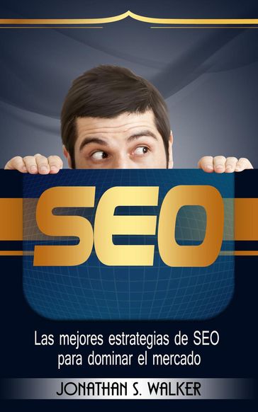 SEO: Las mejores estrategias de SEO para dominar el mercado - John S. Lawson