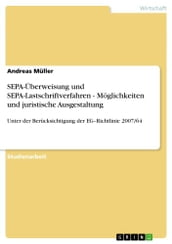 SEPA-Überweisung und SEPA-Lastschriftverfahren - Möglichkeiten und juristische Ausgestaltung