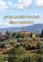 SERMONES SOBRE EL EVANGELIO DE LUCAS () - POR QUIÉN NACIÓ JESUCRISTO?