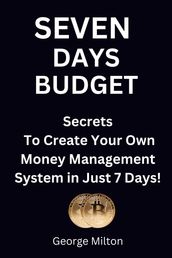 SEVEN DAYS BUDGET