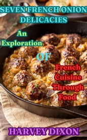 SEVEN FRENCH ONION DELICACIES