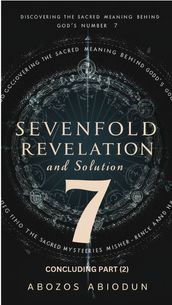 SEVENFOLD REVELATION AND SOLUTION (PART 2)