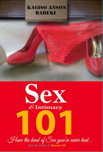 SEX & INTIMACY 101 - Kagiso Anson Bareki