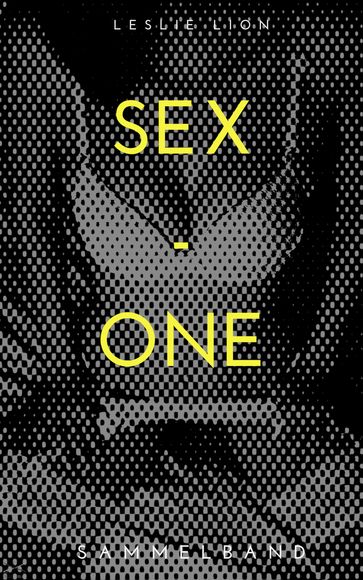 SEX - ONE - Stories von Leslie Lion - Leslie Lion