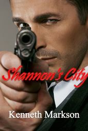 SHANNON S CITY (A Hard-Boiled Noir Detective Thriller)