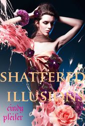 SHATTERED ILLUSIONS