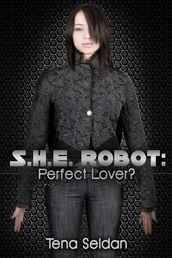 S.H.E. Robot: Perfect Lover?