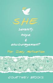 S.H.E. Serenity, Hope, & Encouragement