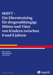SHIFT - Ein Elterntraining für drogenabhängige Mütter und Väter von Kindern zwischen 0 und 8 Jahren