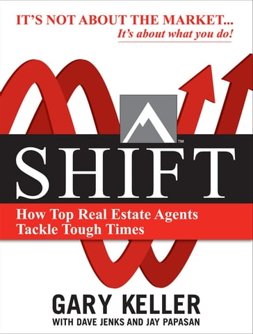 SHIFT: How Top Real Estate Agents Tackle Tough Times (PAPERBACK) - Gary Keller - Dave Jenks - Jay Papasan