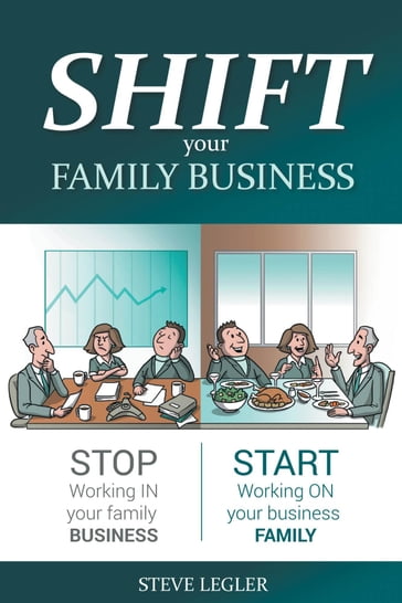 SHIFT your Family Business - Steve Legler - MBA - CFA - Fea