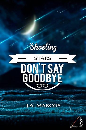 "SHOOTING STARS DON'T SAY GOODBYE" - J.A.Marcos