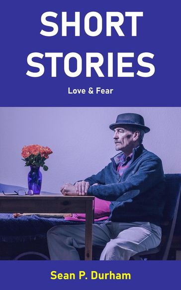 SHORT STORIES - Sean Patrick Durham