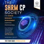 SHRM CP Society for Human Resource Management Certified Professional Test Study Guide, The - Expanded Edition