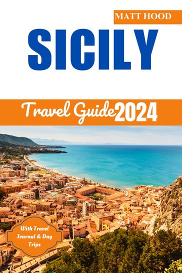 SICILY TRAVEL GUIDE 2024 - MATT HOOD