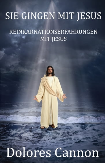 SIE GINGEN MIT JESUS - Dolores Cannon