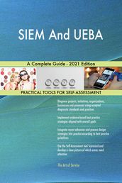 SIEM And UEBA A Complete Guide - 2021 Edition