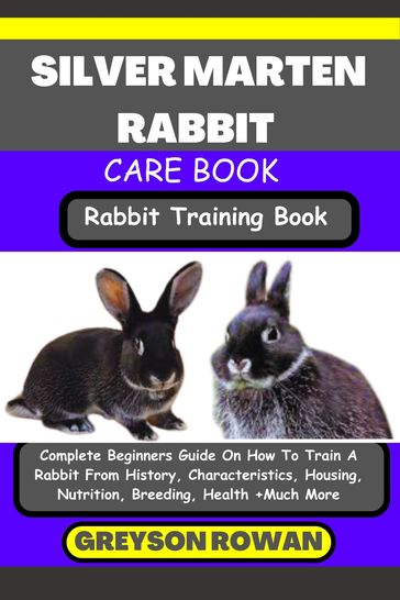 SILVER MARTEN RABBIT CARE BOOK Rabbit Training Book - Greyson Rowan