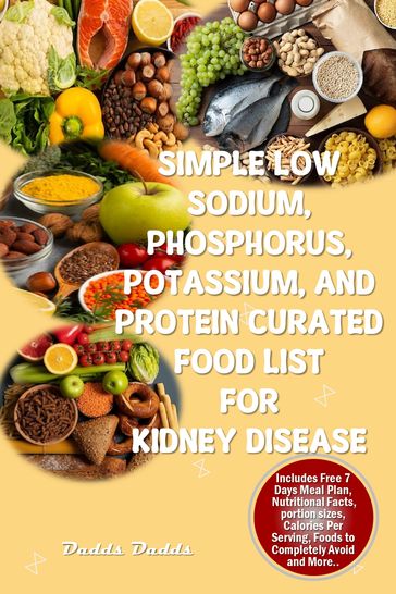 SIMPLE LOW SODIUM, PHOSPHORUS, POTASSIUM, AND PROTEIN CURATED FOOD LIST FOR KIDNEY DISEASE - Dadds Dadds