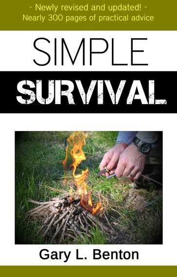 SIMPLE SURVIVAL : A Family Outdoors Guide - Gary L. Benton