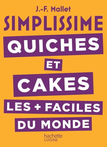 SIMPLISSIME Quiches et Cakes les plus faciles du monde - Jean-François Mallet