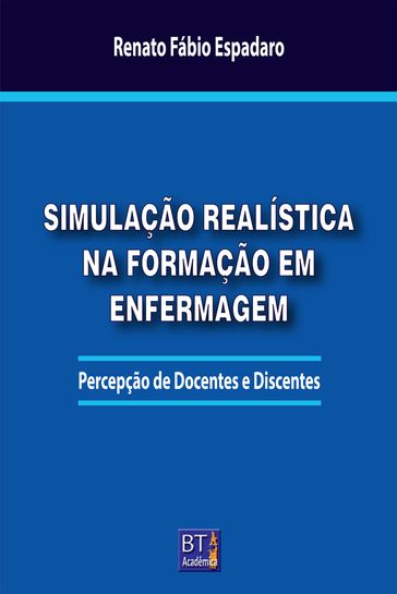 SIMULAÇÃO REALÍSTICA NA FORMAÇÃO EM ENFERMAGEM - Renato Fábio Espadaro