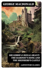 SIR GIBBIE & DONAL GRANT: The Baronet s Song and The Shepherd s Castle (Adventure Classic)