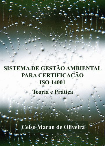 SISTEMA DE GESTÃO AMBIENTAL PARA CERTIFICAÇÃO ISO 14001 - Celso Maran de Oliveira