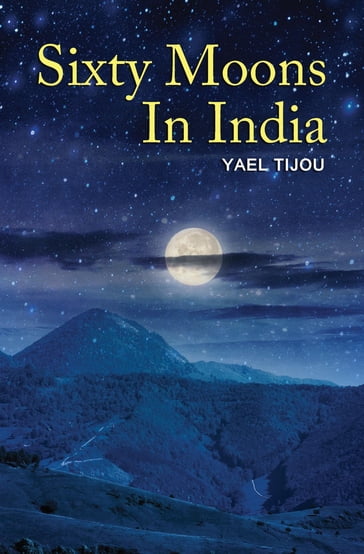 SIXTY MOONS IN INDIA - Yael Tijou