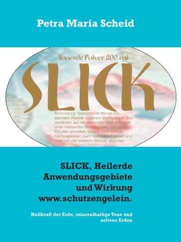 SLICK, Heilerde Anwendungsgebiete und Wirkung - Petra Maria Scheid