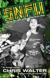 SNFU: What No One Else Wanted To Say