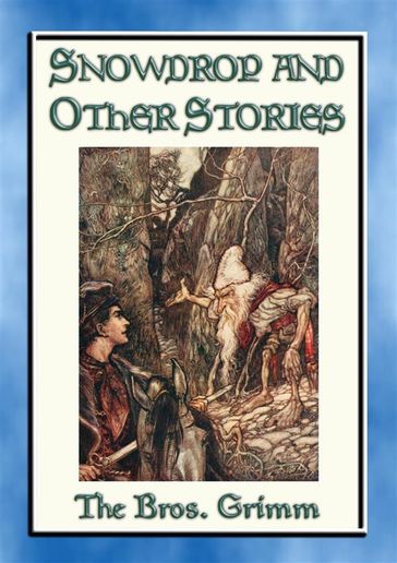 SNOWDROP AND OTHER STORIES FROM THE GRIMMS - 30 Illustrated stories from the Grimms - Anon E. Mouse - Compiled by the Grimm Brothers