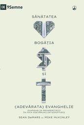 SNTATEA, BOGIA I (ADEVRATA) EVANGHELIE (Health, Wealth, and the (Real) Gospel) (Romanian)