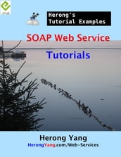 SOAP Web Service Tutorials - Herong s Tutorial Examples