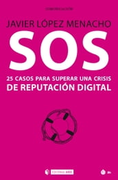 SOS. 25 casos para superar una crisis de reputación digital