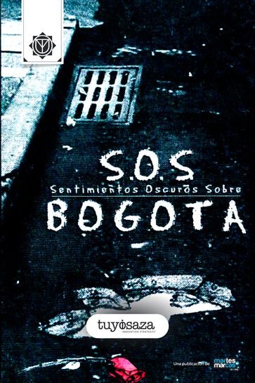 S.O.S. Bogotá - (Sentimientos Oscuros Sobre Bogotá) - Tuyo Isaza