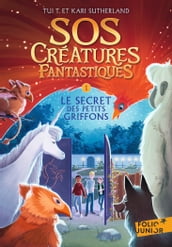 SOS Créatures fantastiques (Tome 1) - Le secret des petits griffons