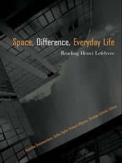 SPACE, DIFFERENCE, EVERYDAY LIFE: