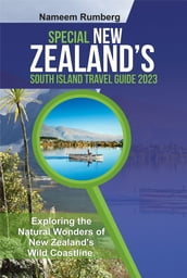 SPECIAL NEW ZEALAND S SOUTH ISLAND TRAVEL GUIDE 2023