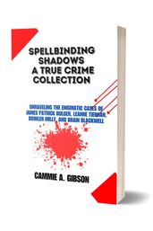 SPELLBINDING SHADOWS A TRUE CRIME COLLECTION