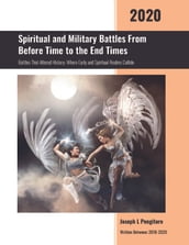 SPIRITUAL AND MILITARY BATTLES FROM BEFORE TIME TO THE END TIMES