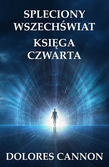 SPLECIONY WSZECHWIAT KSIGA CZWARTA - Dolores Cannon